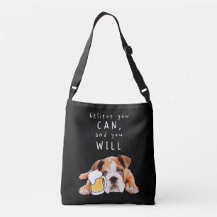 Beer Dog Bulldog - Believe you can, and you will Crossbody Bag
