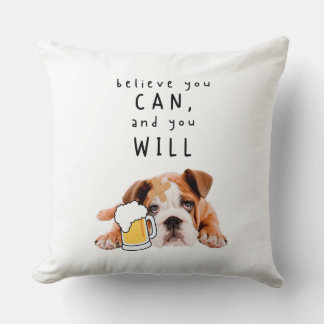 Beer Dog Bulldog - Believe you can, and you will Cushion