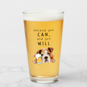 Beer Dog Bulldog - Believe you can, and you will Glass