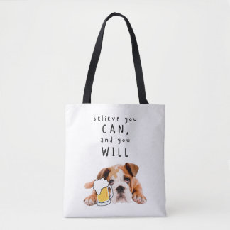 Beer Dog Bulldog - Believe you can, and you will Tote Bag