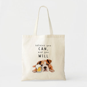 Beer Dog Bulldog - Believe you can, and you will Tote Bag