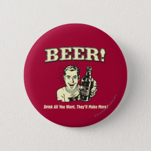 Beer: Drink All Want They'll Make 6 Cm Round Badge