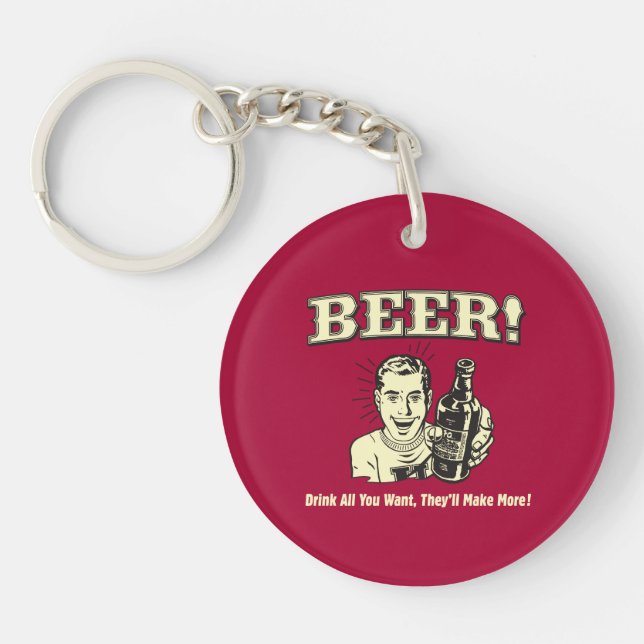 Beer: Drink All Want They'll Make Key Ring (Front)