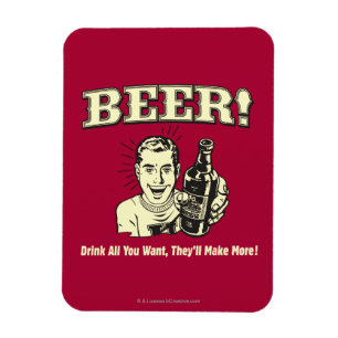 Beer: Drink All Want They'll Make Magnet