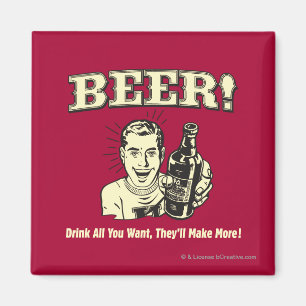 Beer: Drink All Want They'll Make Magnet