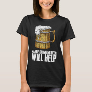 Beer  Drink  Drinking T-Shirt