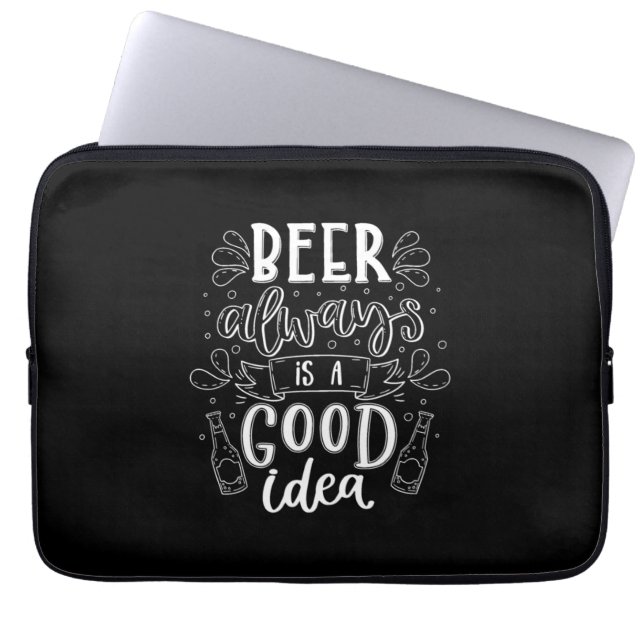 Beer Drinker Beer Always Is A Good Idea Laptop Sleeve (Front)