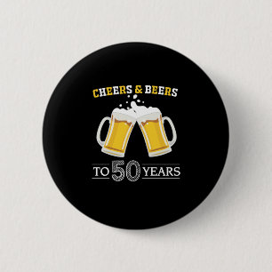 Beer Drinker Cheers and Beers to 50 Years Birthday 6 Cm Round Badge