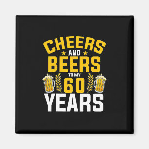 Beer Drinker Cheers And Beers To My 60 Years Birth Magnet