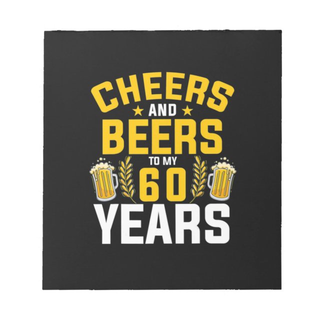 Beer Drinker Cheers And Beers To My 60 Years Birth Notepad (Front)