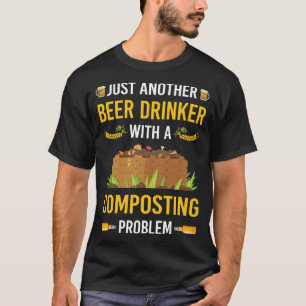 Beer Drinker Composting Compost Composter T-Shirt