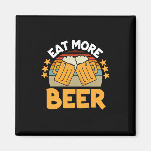 Beer Drinker Eat More Beer Funny Drinking Birthday Magnet