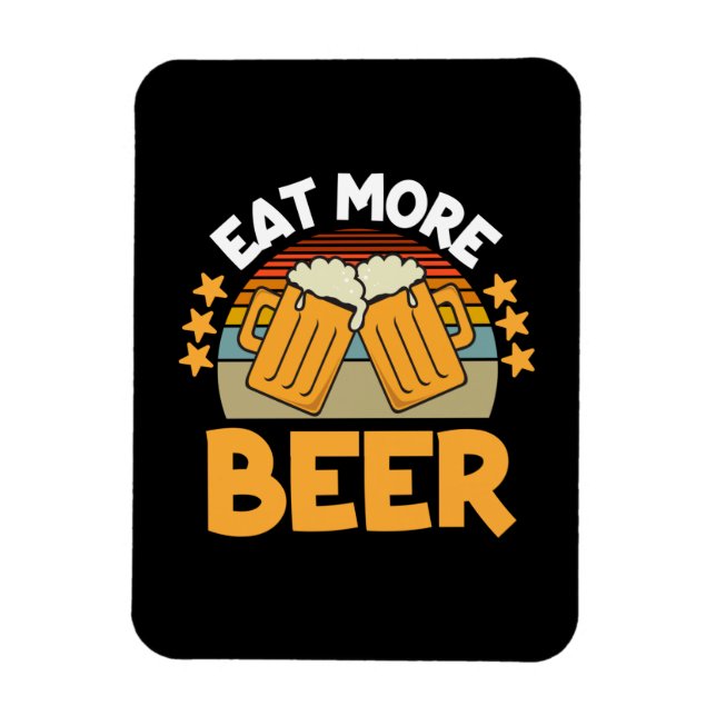 Beer Drinker Eat More Beer Funny Drinking Birthday Magnet (Vertical)