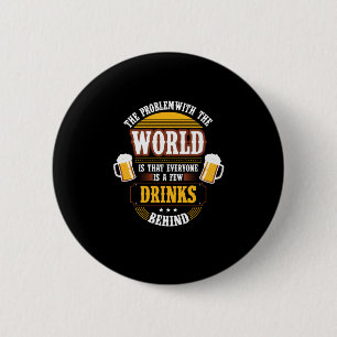 Beer Drinker Everyone is a Few Drinks Behind Birth 6 Cm Round Badge