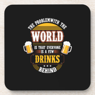 Beer Drinker Everyone is a Few Drinks Behind Birth Coaster