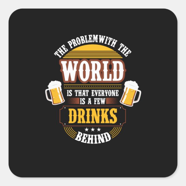 Beer Drinker Everyone is a Few Drinks Behind Birth Square Sticker (Front)