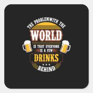 Beer Drinker Everyone is a Few Drinks Behind Birth Square Sticker