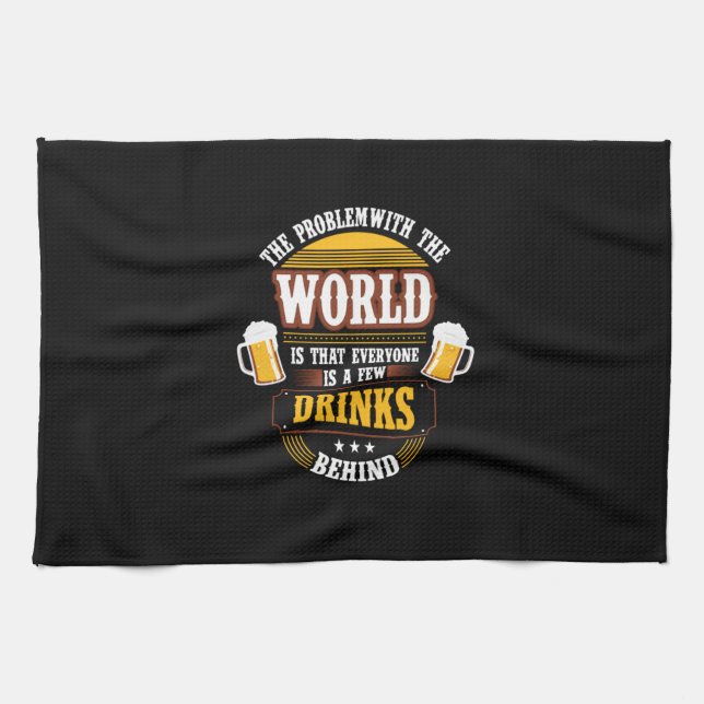Beer Drinker Everyone is a Few Drinks Behind Birth Tea Towel (Horizontal)