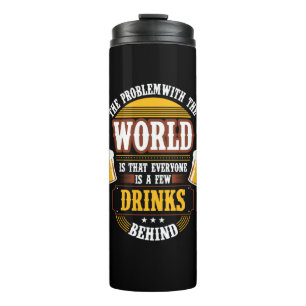 Beer Drinker Everyone is a Few Drinks Behind Birth Thermal Tumbler