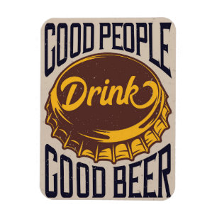Beer Drinker Good People Drink Good Beer Magnet