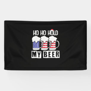 Beer Drinker Ho Ho Hold My Beer USA Birthday Banner