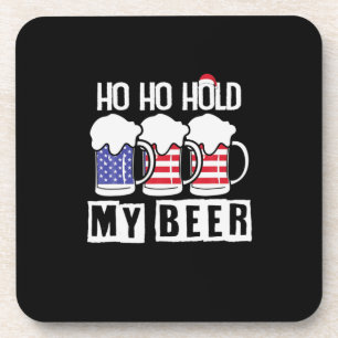 Beer Drinker Ho Ho Hold My Beer USA Birthday Coaster