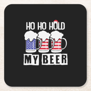 Beer Drinker Ho Ho Hold My Beer USA Birthday Square Paper Coaster