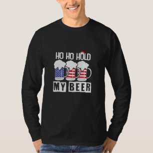 Beer Drinker Ho Ho Hold My Beer USA Birthday T-Shirt