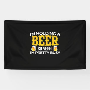 Beer Drinker I Am Holding A Beer Birthday Banner