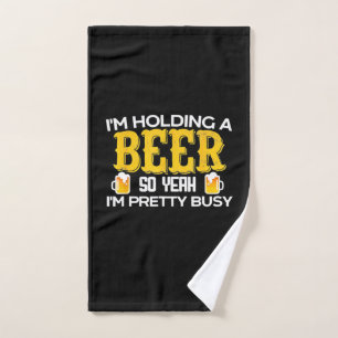 Beer Drinker I Am Holding A Beer Birthday Hand Towel