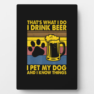 Beer Drinker I Drink Beer I Pet My Dog Birthday Plaque