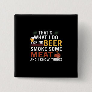 Beer Drinker I Drink Beer Smoke Some Meat Birthday 15 Cm Square Badge
