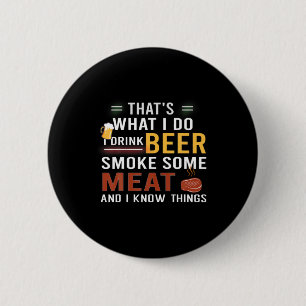 Beer Drinker I Drink Beer Smoke Some Meat Birthday 6 Cm Round Badge
