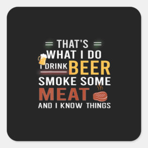 Beer Drinker I Drink Beer Smoke Some Meat Birthday Square Sticker