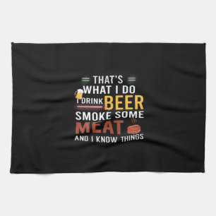 Beer Drinker I Drink Beer Smoke Some Meat Birthday Tea Towel