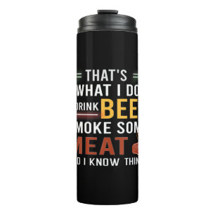 Beer Drinker I Drink Beer Smoke Some Meat Birthday Thermal Tumbler