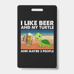 Beer Drinker I Like Beer And My Turtle Birthday ID Badge