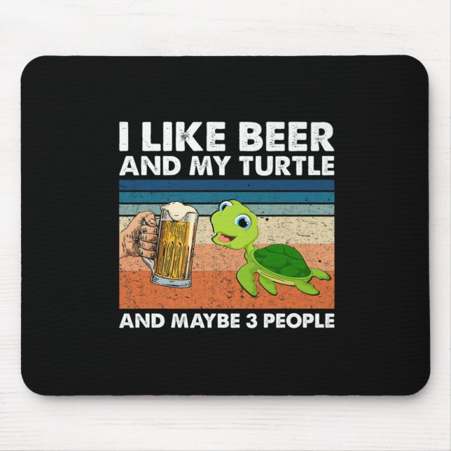 Beer Drinker I Like Beer And My Turtle Birthday Mouse Pad (Front)