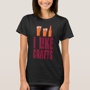 Beer Drinker I Like Crafts T-Shirt