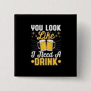Beer Drinker I Need A Drink Beer Birthday 15 Cm Square Badge