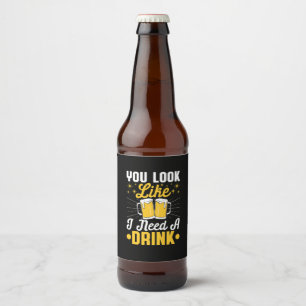 Beer Drinker I Need A Drink Beer Birthday Bottle Label