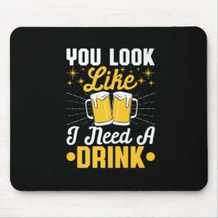 Beer Drinker I Need A Drink Beer Birthday Mouse Pad