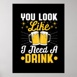 Beer Drinker I Need A Drink Beer Birthday Poster