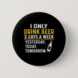 Beer Drinker I Only Drink Beer Birthday 6 Cm Round Badge
