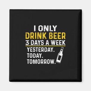 Beer Drinker I Only Drink Beer Birthday Magnet