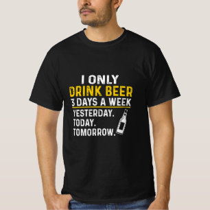 Beer Drinker I Only Drink Beer Birthday T-Shirt