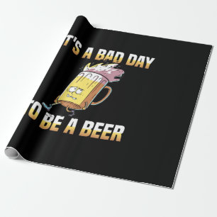 Beer Drinker It Is A Bad Day To Be A Beer Birthday Wrapping Paper