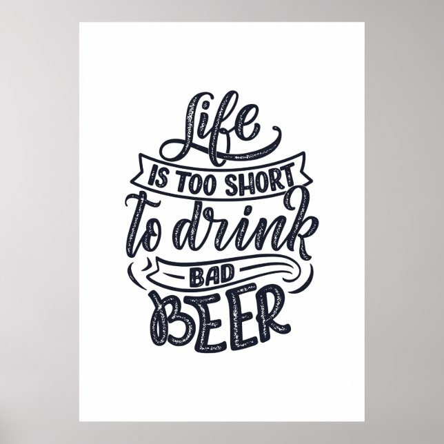Beer Drinker Life Is Too Short To Drink Beer Poster (Front)