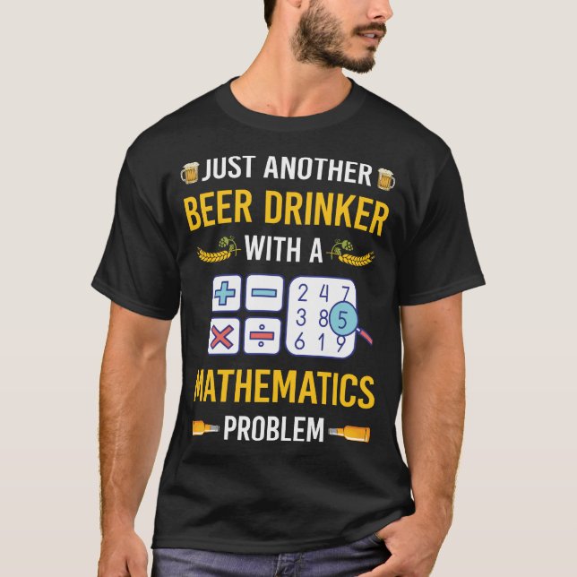 Beer Drinker Mathematics Math Maths T-Shirt (Front)