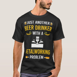 Beer Drinker Metalworking Metalworker T-Shirt